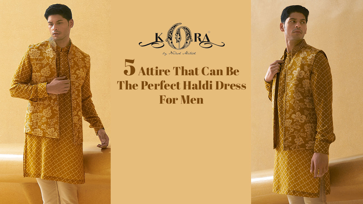 5 Attire That Can Be The Perfect Haldi Dress For Men KORANM